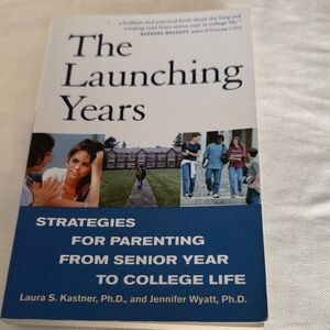 The Launching Years Book - strategies for parenting From senior years to college